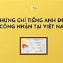 Chứng Chỉ Tiếng Việt Cho Người Nước Ngoài Là Gì