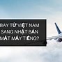 Việt Nam Bay Qua Nhật Bản Mấy Tiếng